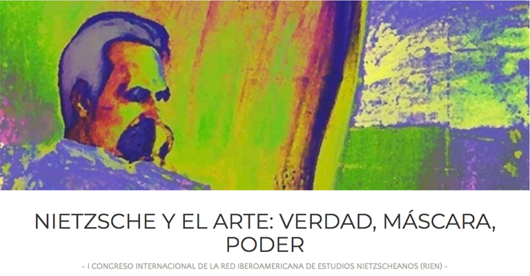 I Congreso Internacional de la Red Iberoamericana de Estudios Nietzscheanos (RIEN), Nietzsche y el arte: verdad, máscara, poder