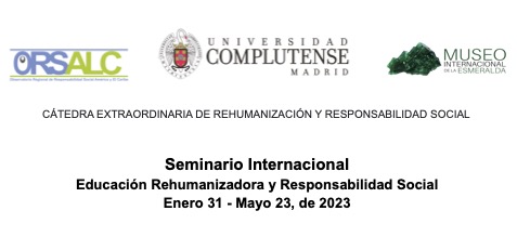 Seminario Internacional Educación Rehumanizadora y Responsabilidad Social Enero 31 - Mayo 23, de 2023